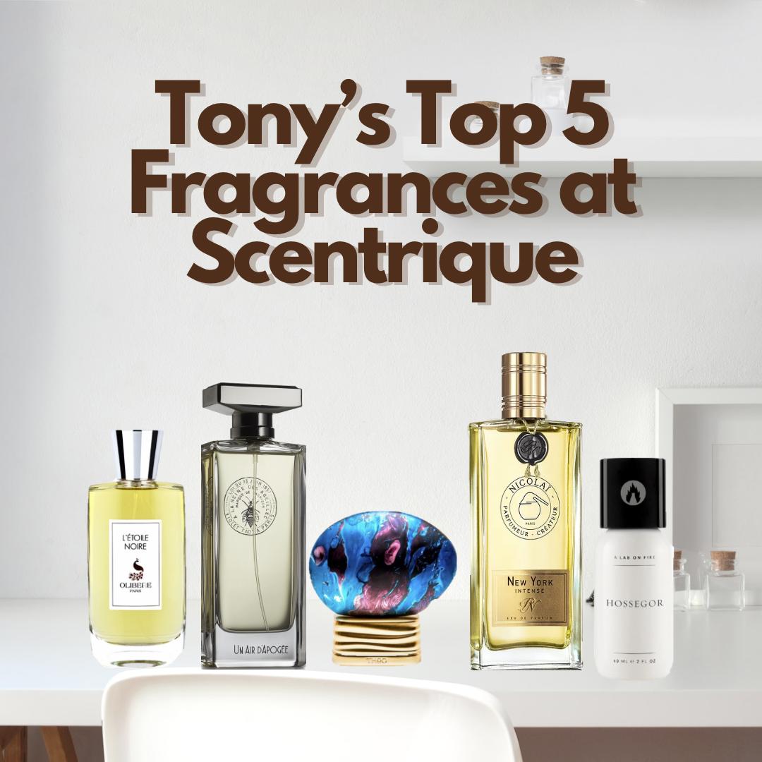 Tony s Top 5 Fragrances at Scentrique Niche Perfume Shop